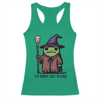 I Am Burnt Out M'lord Racerback Tank Top Funny Wizard Frog Meme - Wonder Print Shop