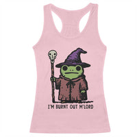 I Am Burnt Out M'lord Racerback Tank Top Funny Wizard Frog Meme - Wonder Print Shop