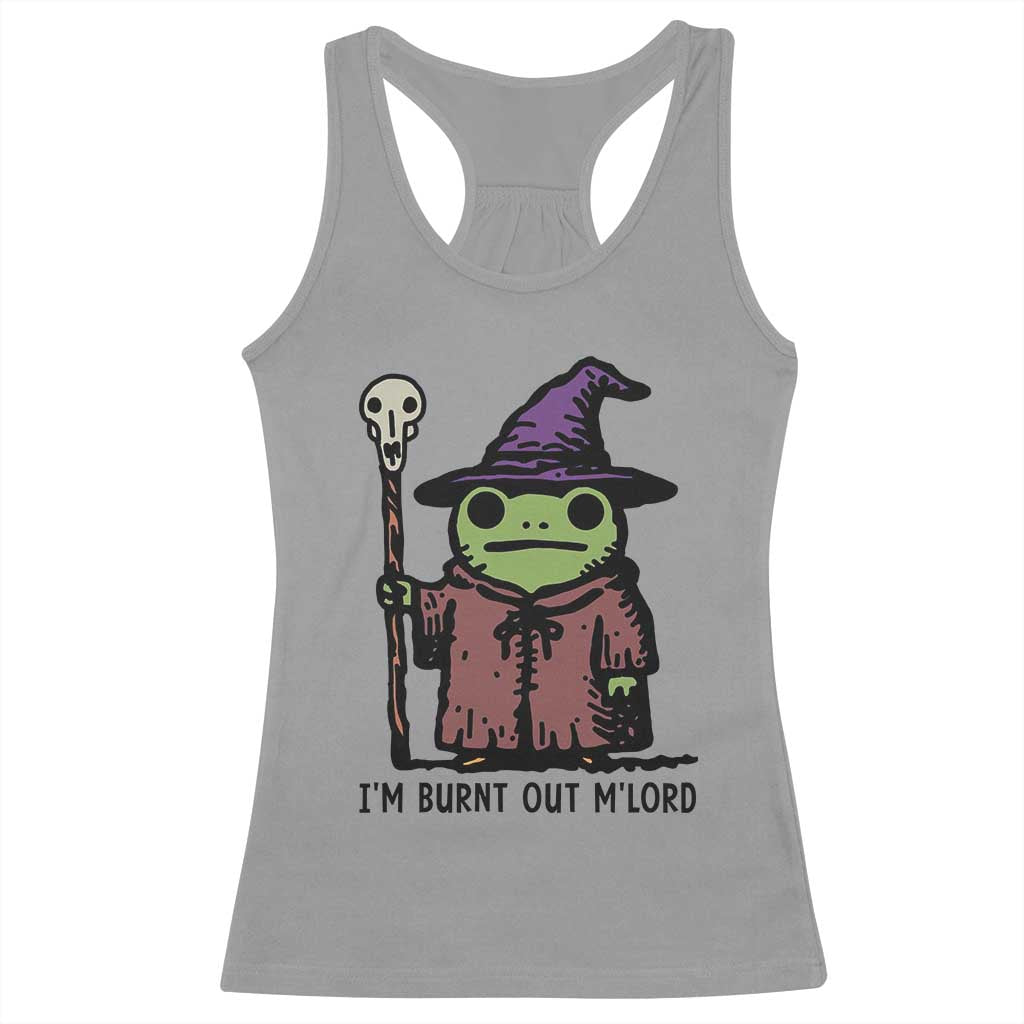I Am Burnt Out M'lord Racerback Tank Top Funny Wizard Frog Meme - Wonder Print Shop