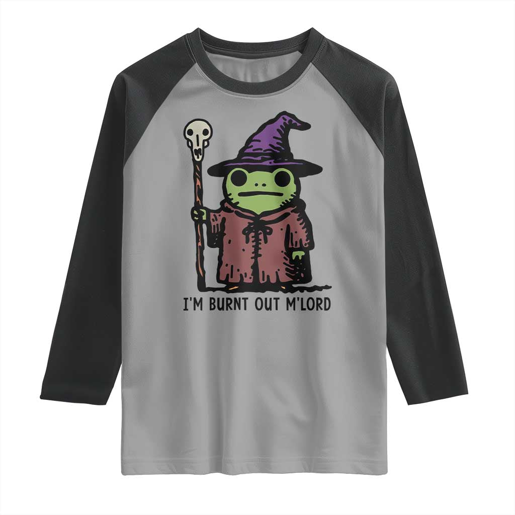 I Am Burnt Out M'lord Raglan Shirt Funny Wizard Frog Meme - Wonder Print Shop