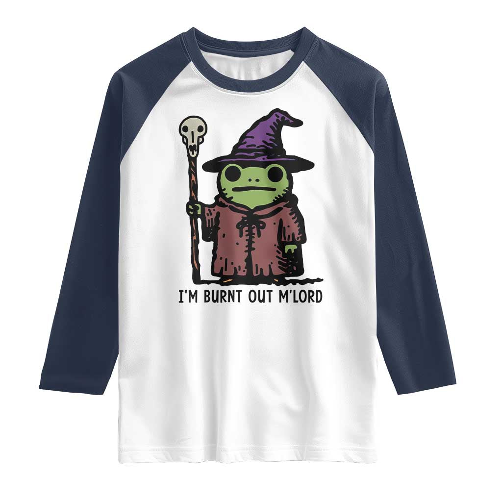 I Am Burnt Out M'lord Raglan Shirt Funny Wizard Frog Meme - Wonder Print Shop