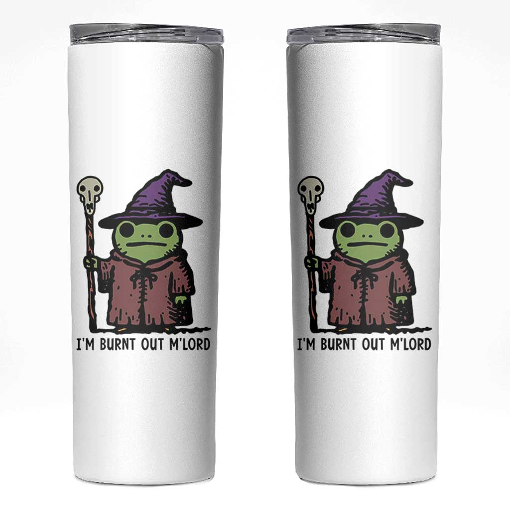 I Am Burnt Out M'lord Skinny Tumbler Funny Wizard Frog Meme - Wonder Print Shop