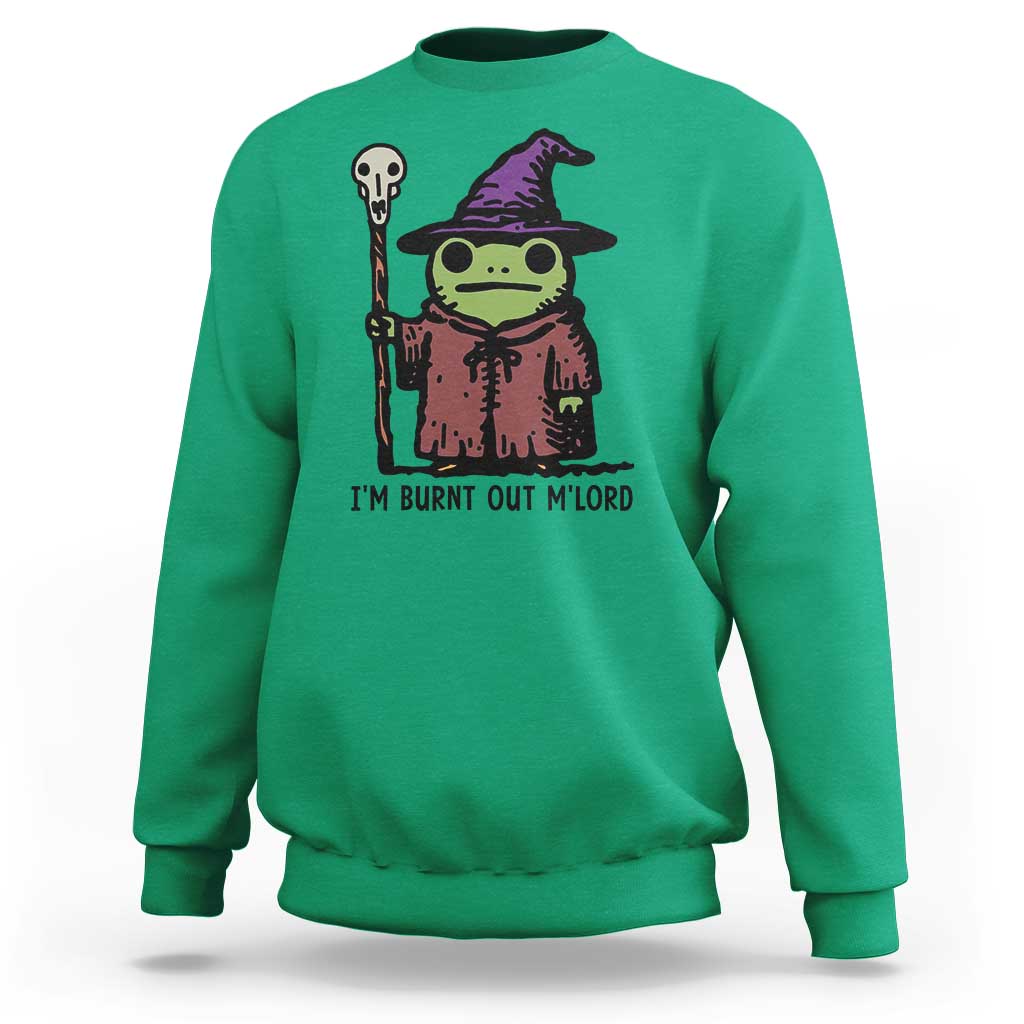 I Am Burnt Out M'lord Sweatshirt Funny Wizard Frog Meme - Wonder Print Shop