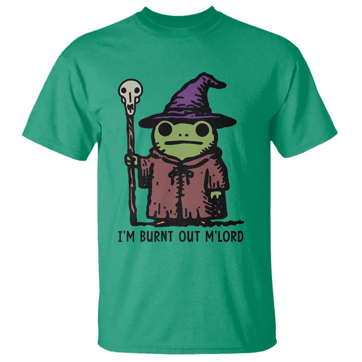 I Am Burnt Out M'lord T Shirt Funny Wizard Frog Meme - Wonder Print Shop