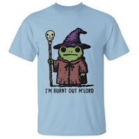 I Am Burnt Out M'lord T Shirt Funny Wizard Frog Meme - Wonder Print Shop