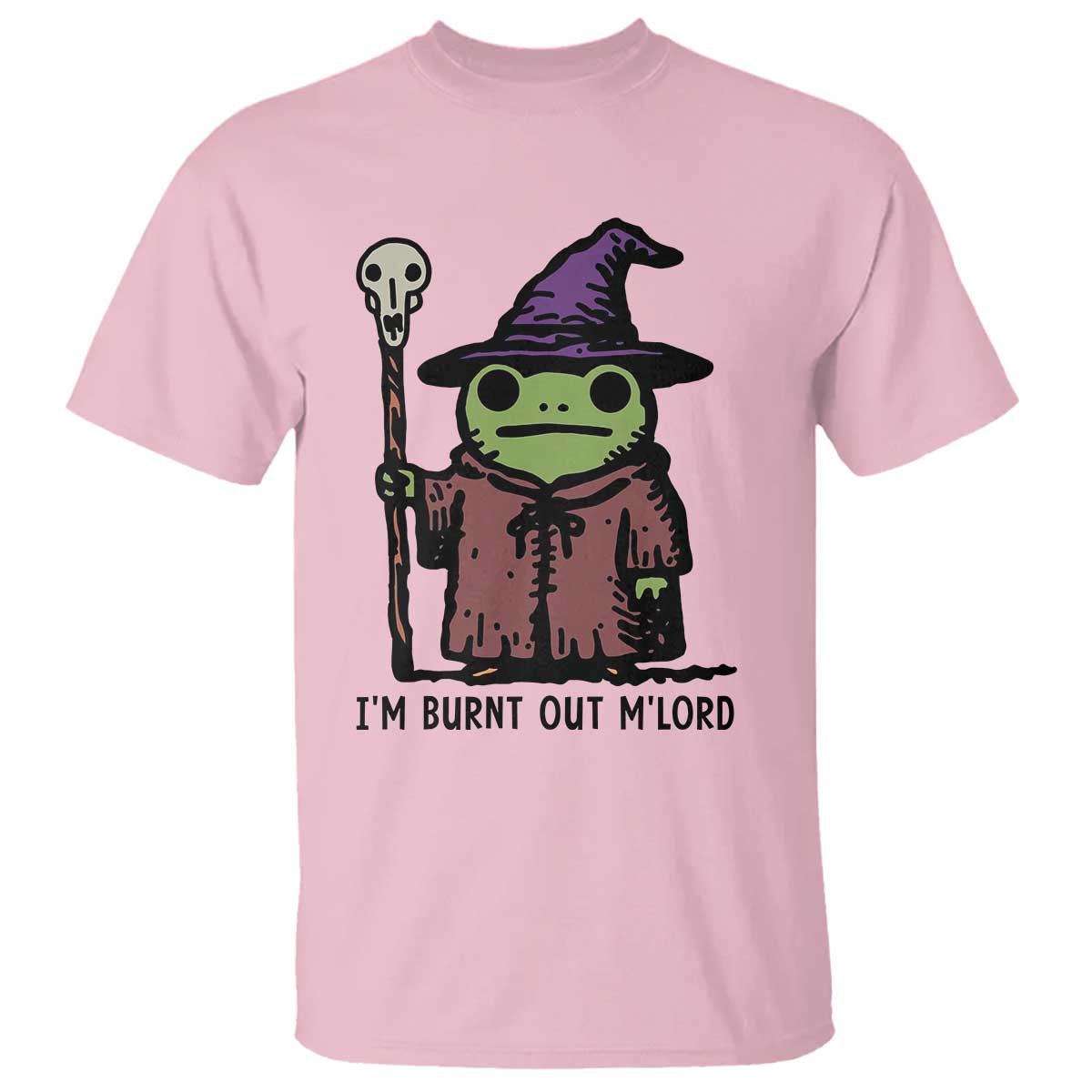 I Am Burnt Out M'lord T Shirt Funny Wizard Frog Meme - Wonder Print Shop