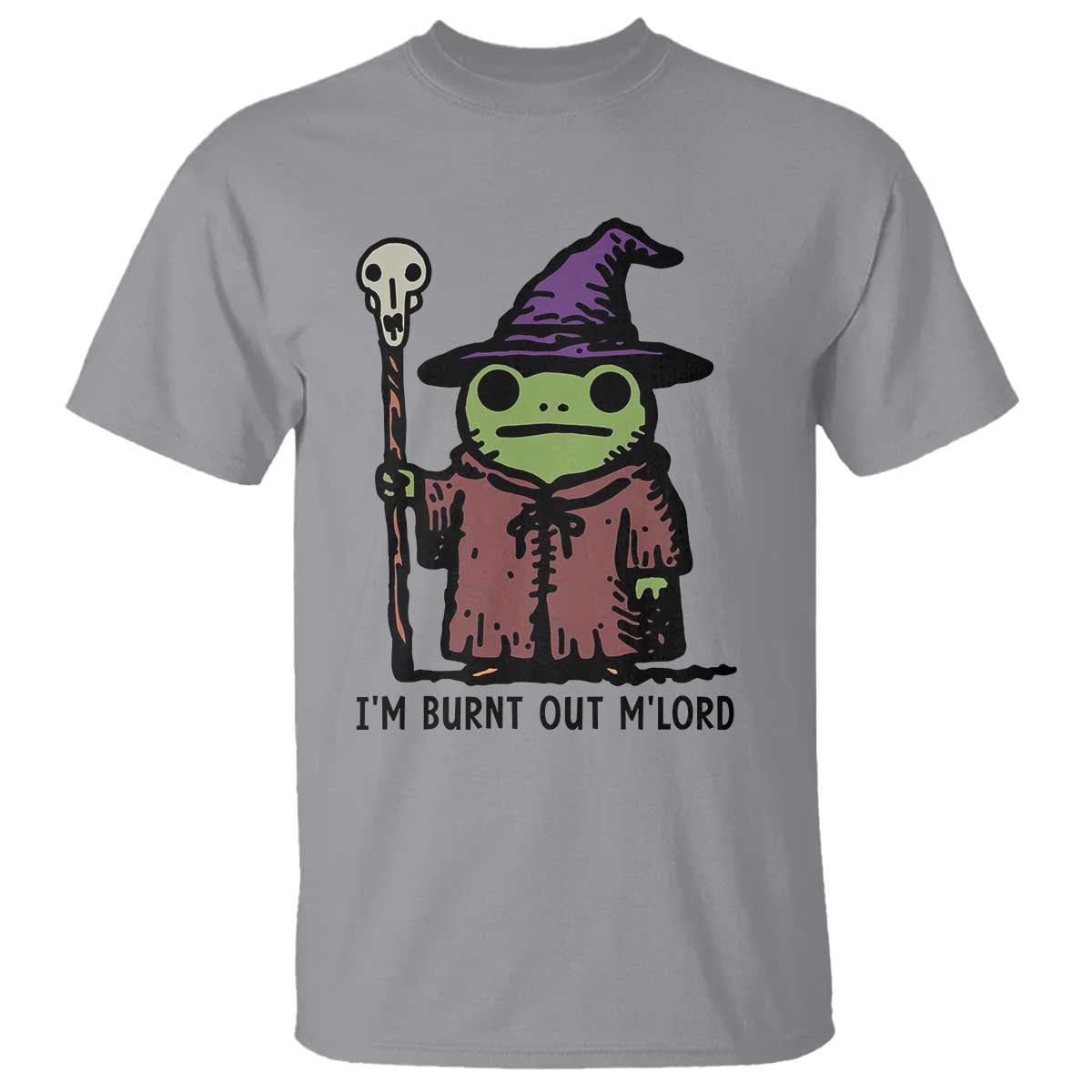 I Am Burnt Out M'lord T Shirt Funny Wizard Frog Meme - Wonder Print Shop