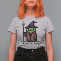 I Am Burnt Out M'lord T Shirt For Women Funny Wizard Frog Meme - Wonder Print Shop