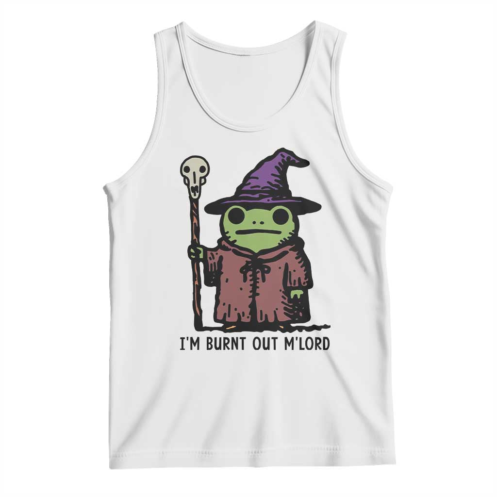I Am Burnt Out M'lord Tank Top Funny Wizard Frog Meme - Wonder Print Shop