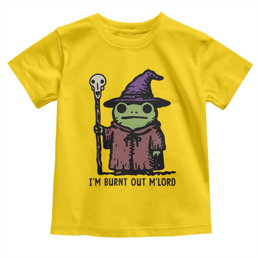 I Am Burnt Out M'lord Toddler T Shirt Funny Wizard Frog Meme - Wonder Print Shop