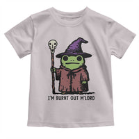 I Am Burnt Out M'lord Toddler T Shirt Funny Wizard Frog Meme - Wonder Print Shop
