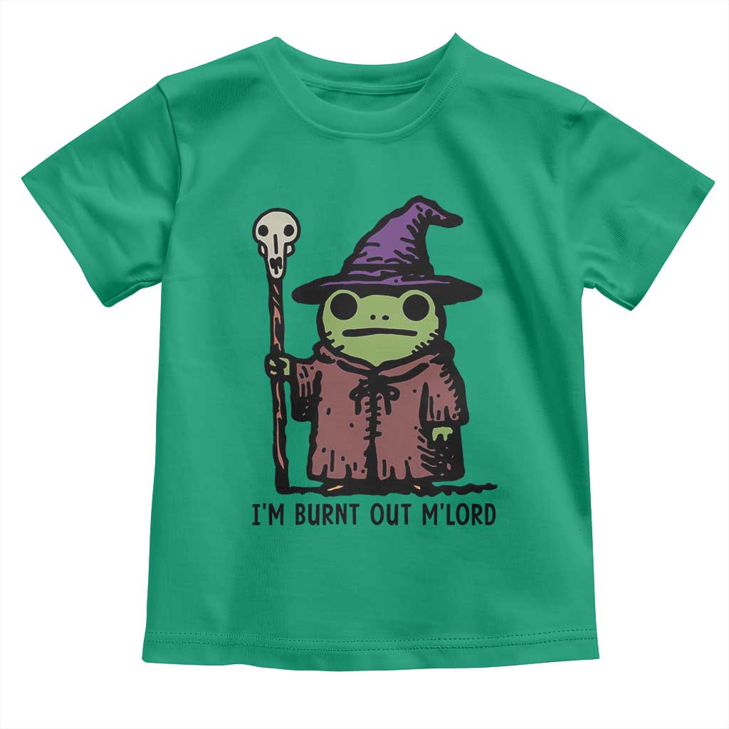 I Am Burnt Out M'lord Toddler T Shirt Funny Wizard Frog Meme - Wonder Print Shop