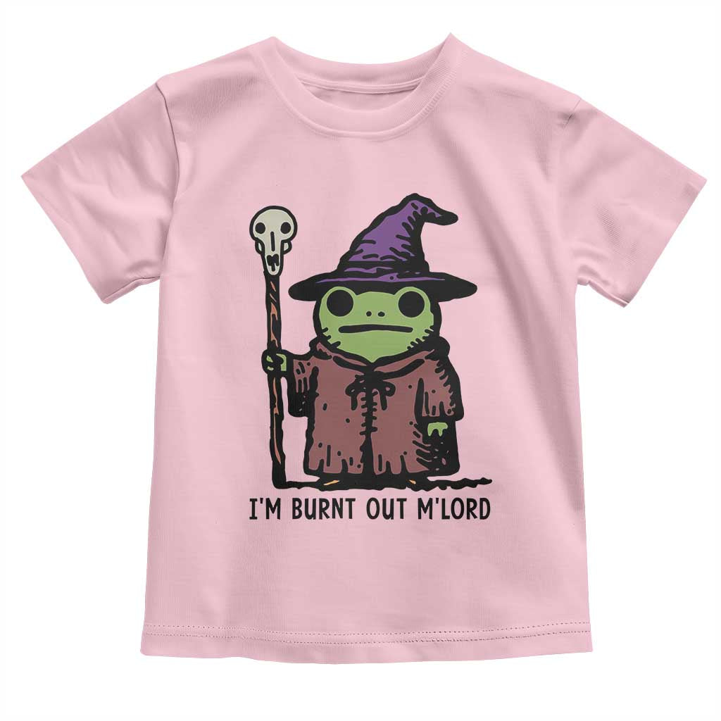 I Am Burnt Out M'lord Toddler T Shirt Funny Wizard Frog Meme - Wonder Print Shop
