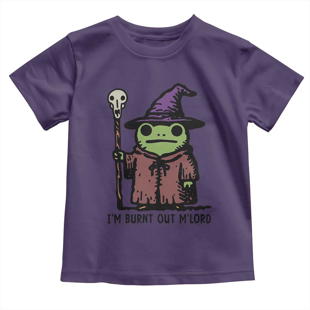 I Am Burnt Out M'lord Toddler T Shirt Funny Wizard Frog Meme - Wonder Print Shop