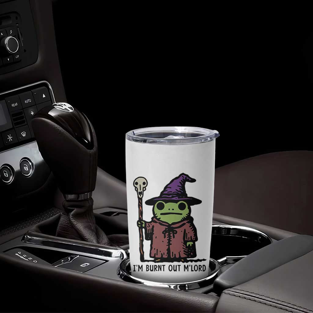 I Am Burnt Out M'lord Tumbler Cup Funny Wizard Frog Meme - Wonder Print Shop
