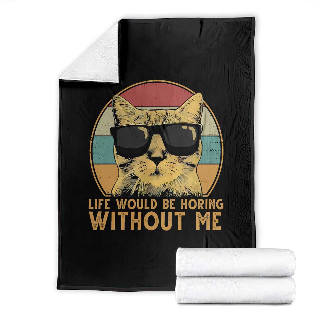 Admit It Life Would Be Boring Without Me Throw Blanket Funny Cat Saying - Wonder Print Shop
