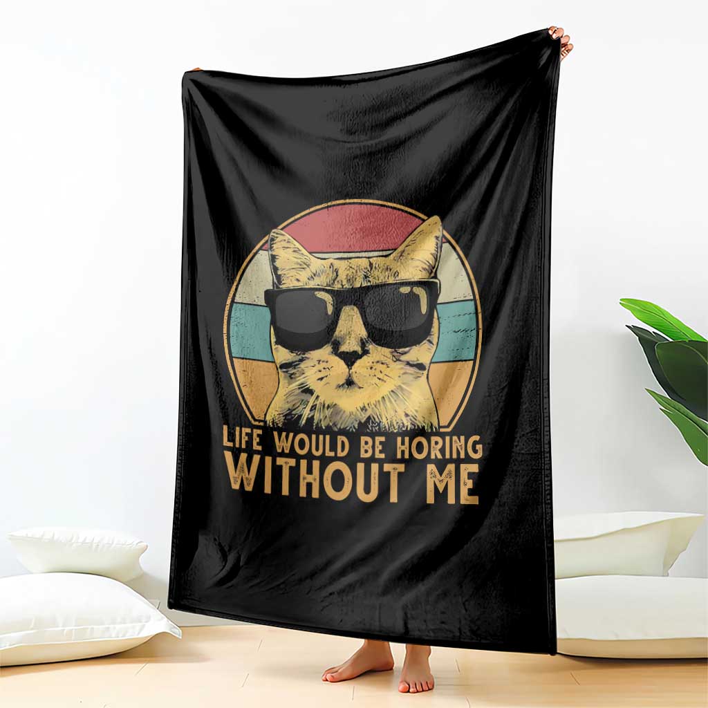 Admit It Life Would Be Boring Without Me Throw Blanket Funny Cat Saying - Wonder Print Shop