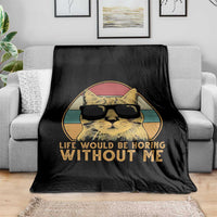 Admit It Life Would Be Boring Without Me Throw Blanket Funny Cat Saying - Wonder Print Shop