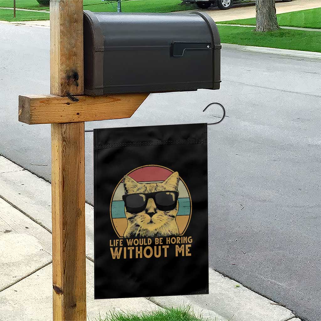 Admit It Life Would Be Boring Without Me Garden Flag Funny Cat Saying - Wonder Print Shop