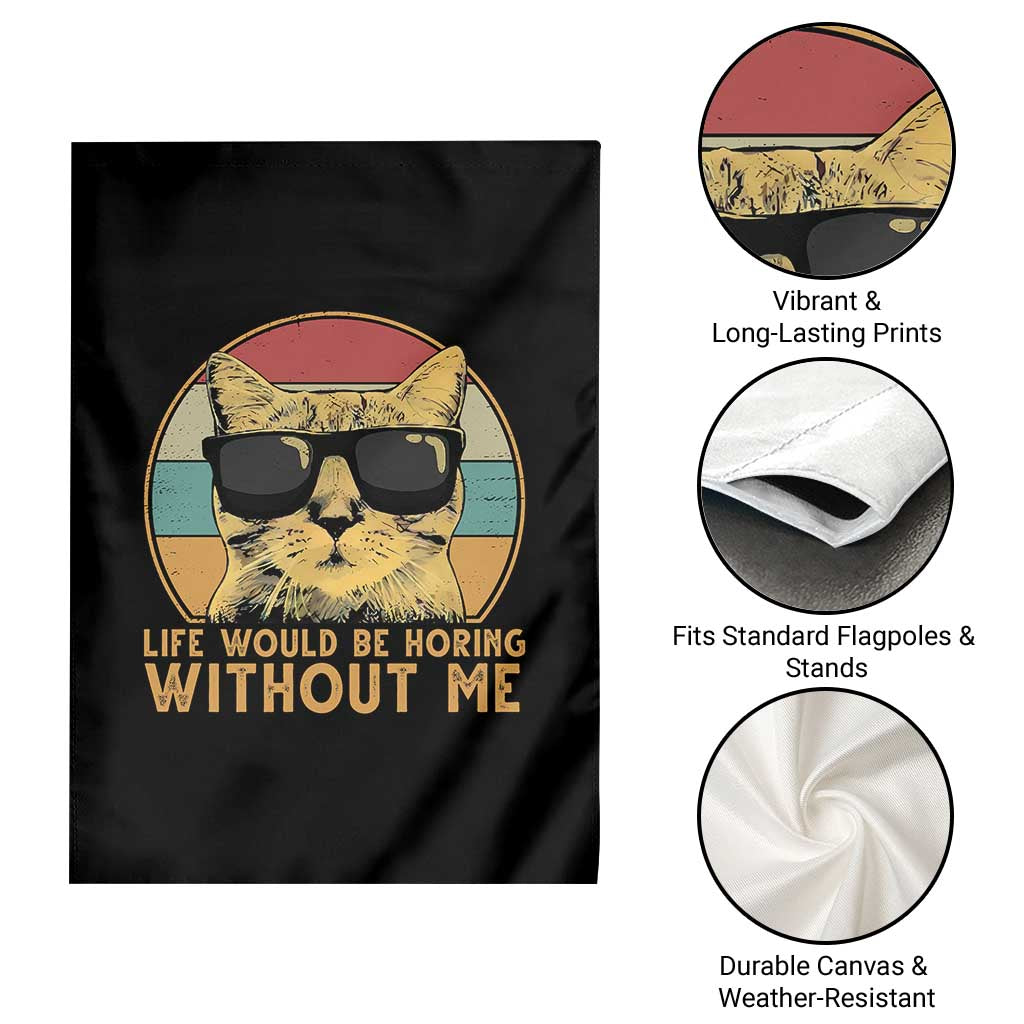 Admit It Life Would Be Boring Without Me Garden Flag Funny Cat Saying - Wonder Print Shop