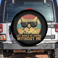 Admit It Life Would Be Boring Without Me Spare Tire Cover Funny Cat Saying - Wonder Print Shop