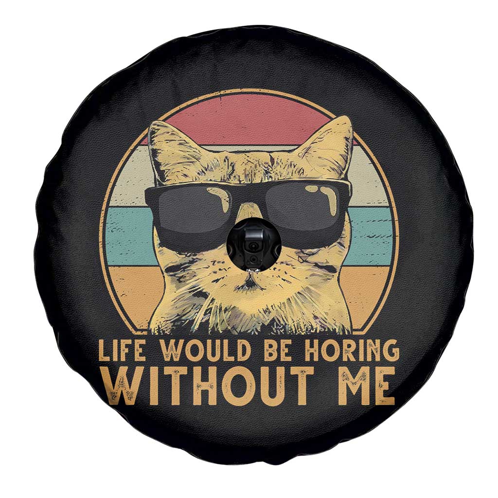 Admit It Life Would Be Boring Without Me Spare Tire Cover Funny Cat Saying - Wonder Print Shop