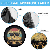 Admit It Life Would Be Boring Without Me Spare Tire Cover Funny Cat Saying - Wonder Print Shop
