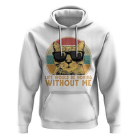 Admit It Life Would Be Boring Without Me Hoodie Funny Cat Saying - Wonder Print Shop