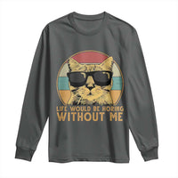 Admit It Life Would Be Boring Without Me Long Sleeve Shirt Funny Cat Saying - Wonder Print Shop