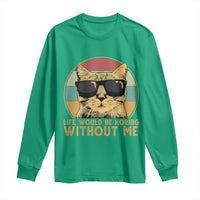 Admit It Life Would Be Boring Without Me Long Sleeve Shirt Funny Cat Saying - Wonder Print Shop