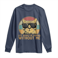 Admit It Life Would Be Boring Without Me Long Sleeve Shirt Funny Cat Saying - Wonder Print Shop
