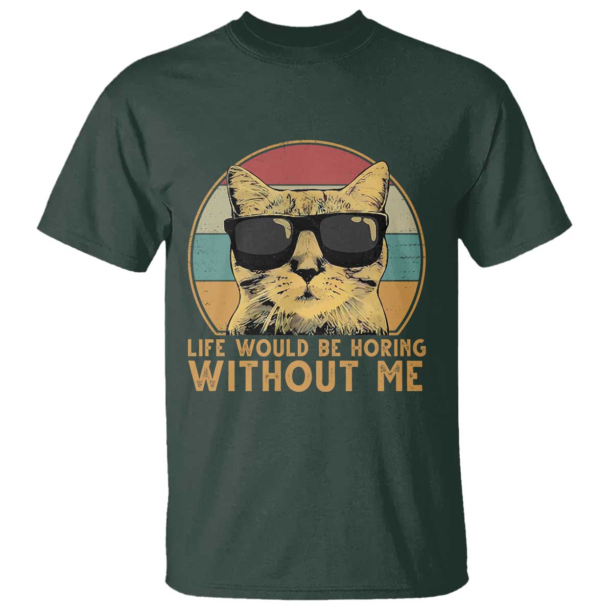 Admit It Life Would Be Boring Without Me T Shirt Funny Cat Saying - Wonder Print Shop