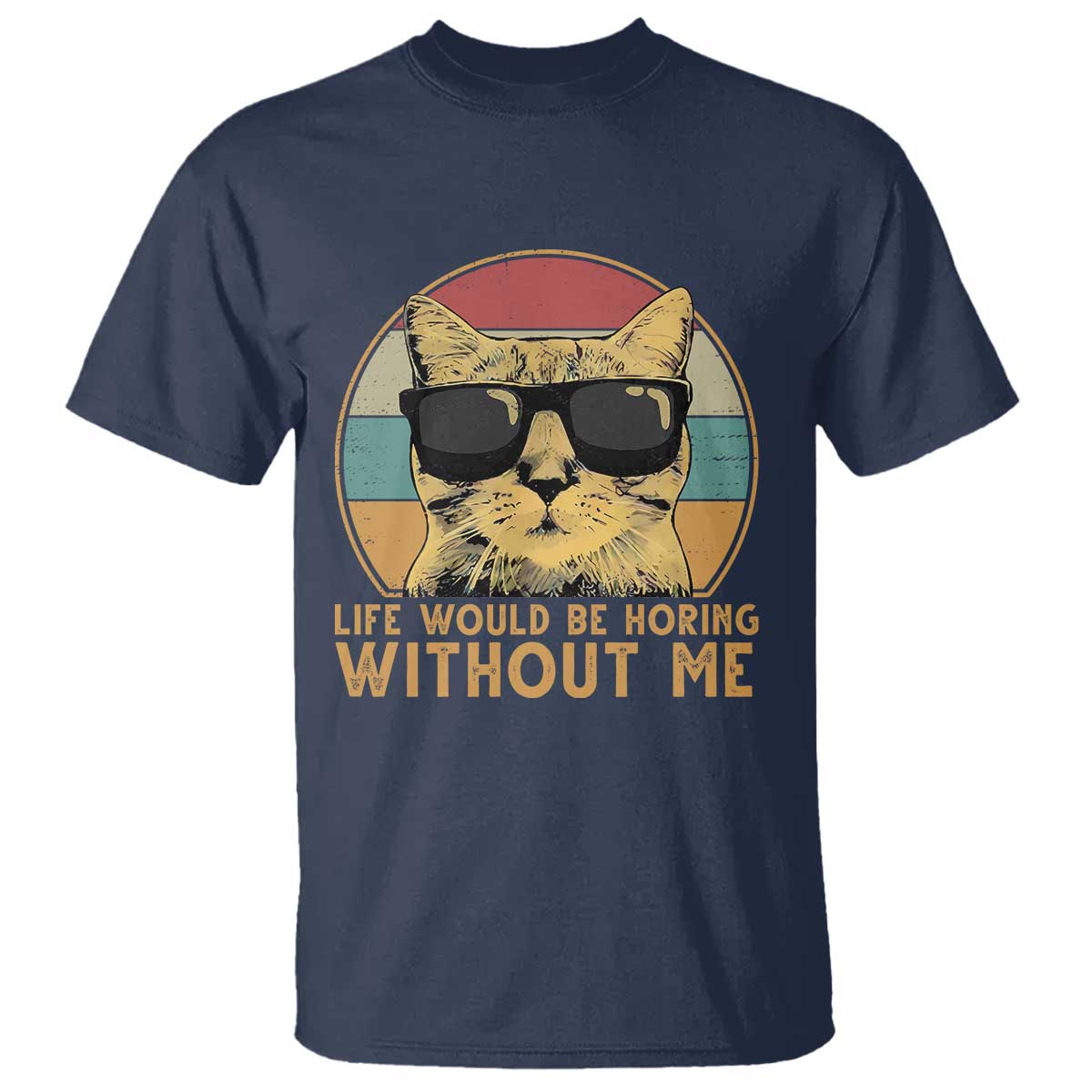Admit It Life Would Be Boring Without Me T Shirt Funny Cat Saying - Wonder Print Shop