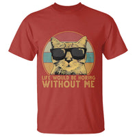 Admit It Life Would Be Boring Without Me T Shirt Funny Cat Saying - Wonder Print Shop