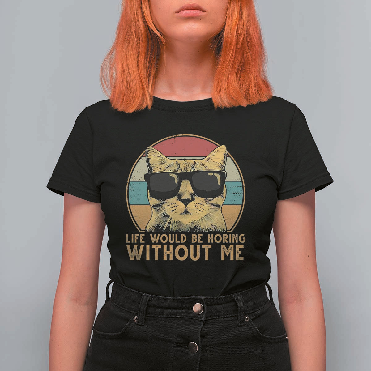 Admit It Life Would Be Boring Without Me T Shirt For Women Funny Cat Saying - Wonder Print Shop
