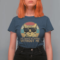 Admit It Life Would Be Boring Without Me T Shirt For Women Funny Cat Saying - Wonder Print Shop