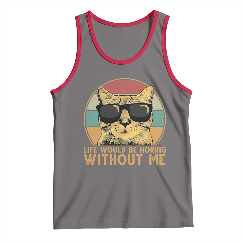 Admit It Life Would Be Boring Without Me Tank Top Funny Cat Saying - Wonder Print Shop