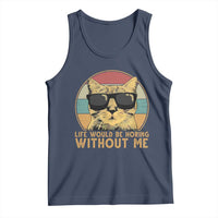 Admit It Life Would Be Boring Without Me Tank Top Funny Cat Saying - Wonder Print Shop