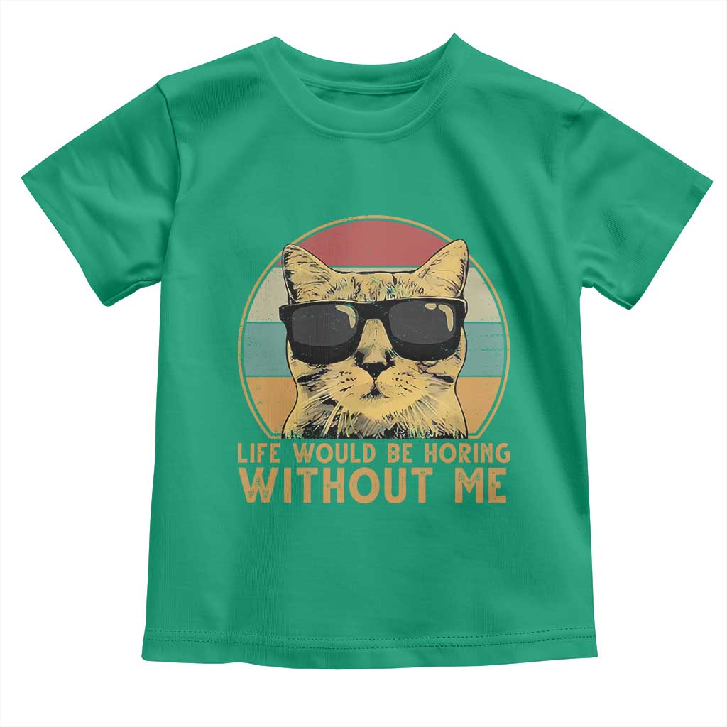 Admit It Life Would Be Boring Without Me Toddler T Shirt Funny Cat Saying - Wonder Print Shop