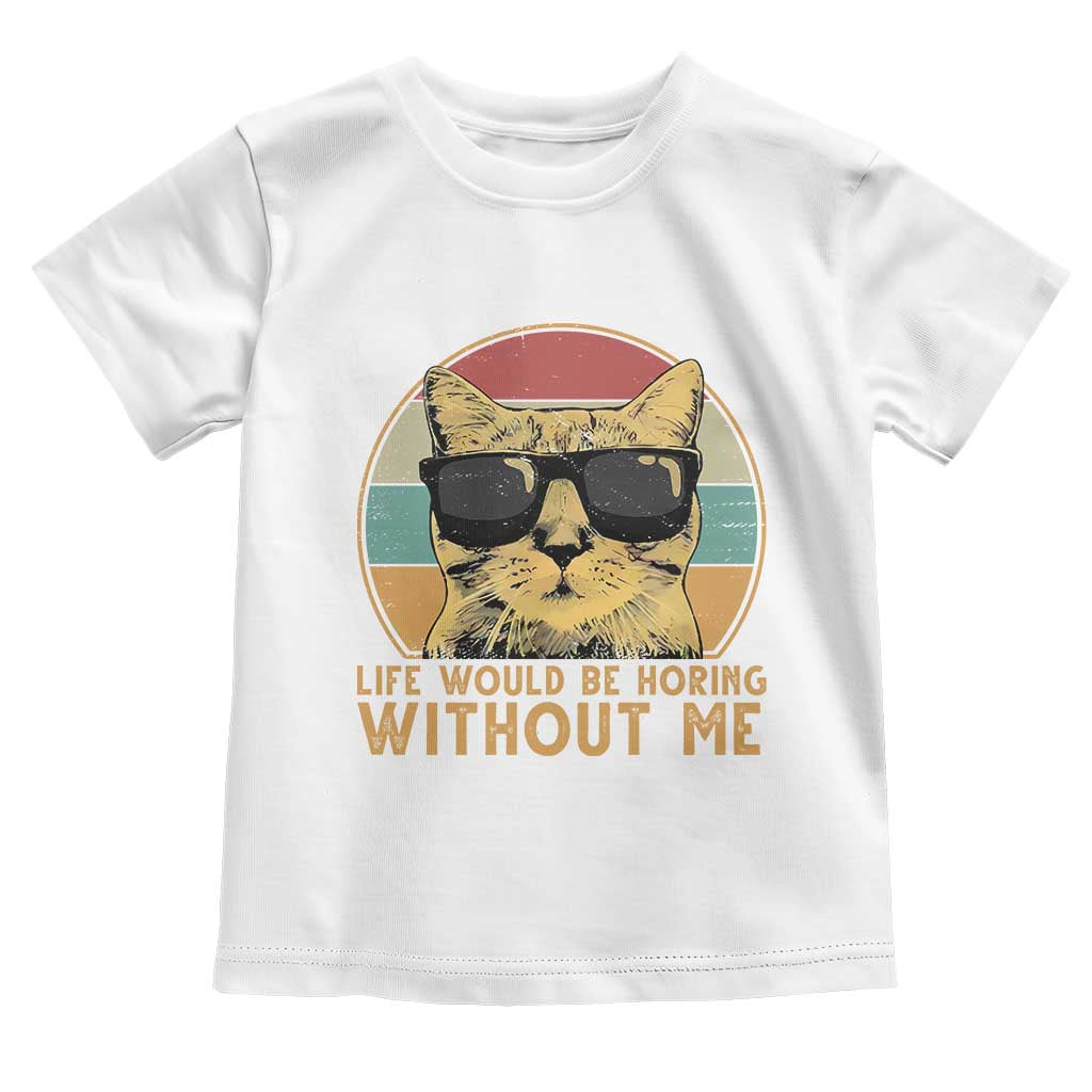 Admit It Life Would Be Boring Without Me Toddler T Shirt Funny Cat Saying - Wonder Print Shop