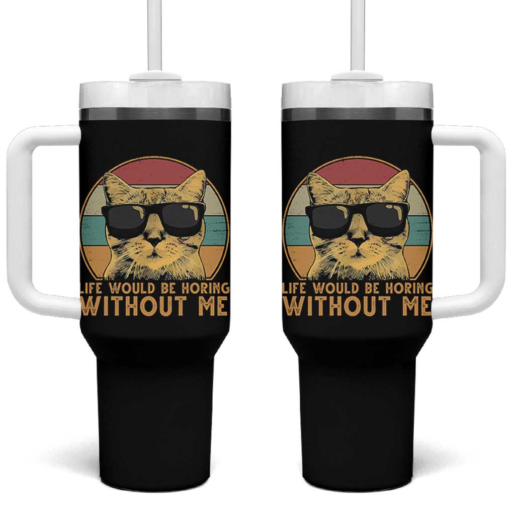 Admit It Life Would Be Boring Without Me Tumbler With Handle Funny Cat Saying - Wonder Print Shop