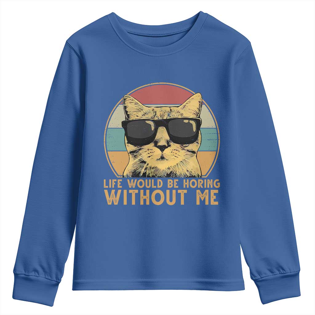 Admit It Life Would Be Boring Without Me Youth Sweatshirt Funny Cat Saying - Wonder Print Shop