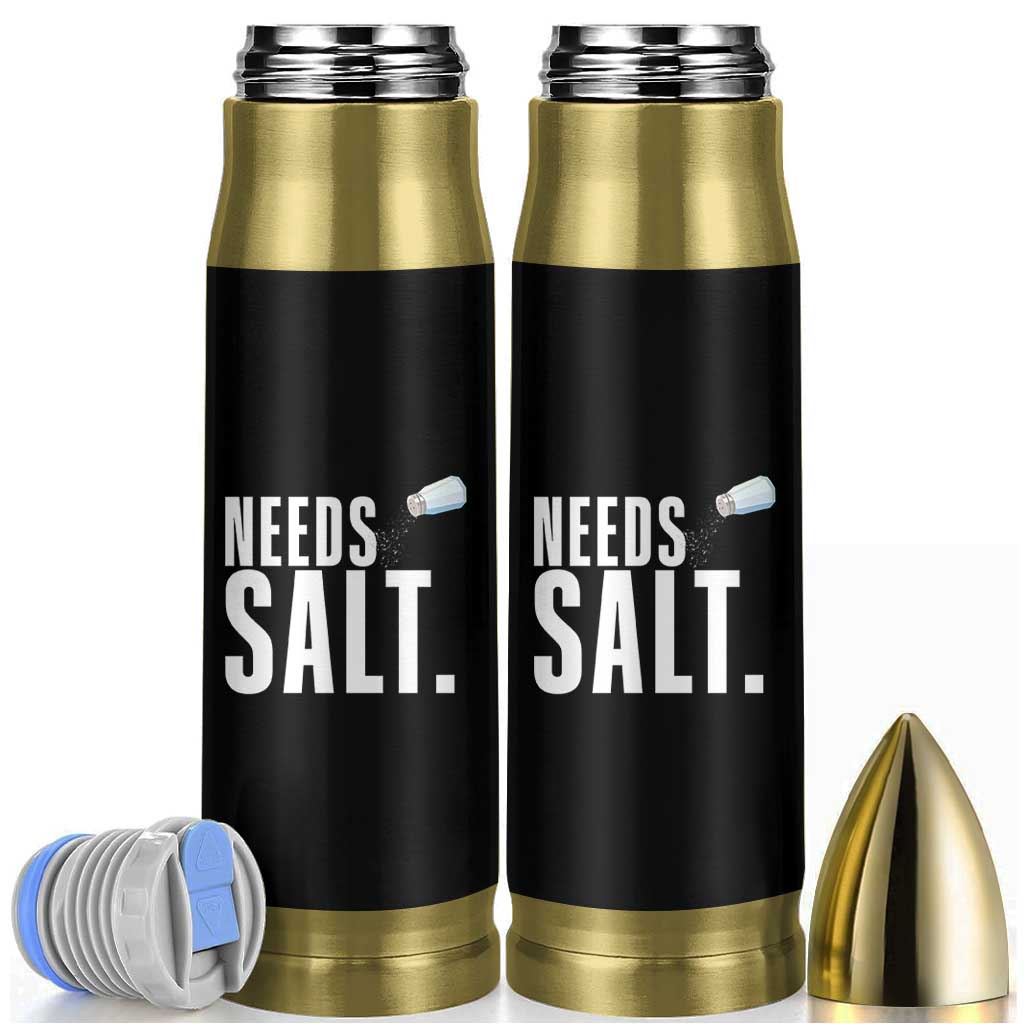 Needs Salt Bullet Tumbler Funny Cooking Baking Foodie - Wonder Print Shop