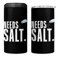 Needs Salt 4 in 1 Can Cooler Tumbler Funny Cooking Baking Foodie - Wonder Print Shop