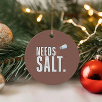 Needs Salt Ceramic Ornament Funny Cooking Baking Foodie - Wonder Print Shop