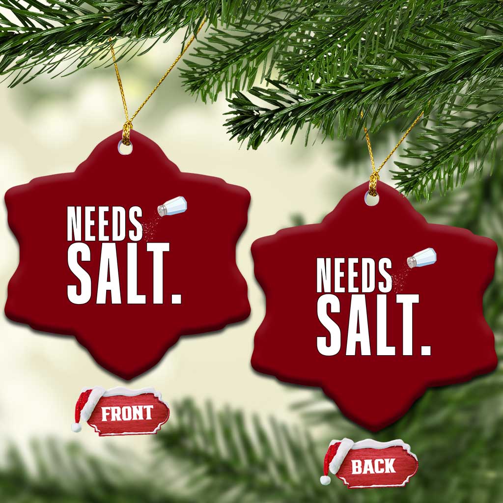 Needs Salt Ceramic Ornament Funny Cooking Baking Foodie - Wonder Print Shop