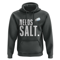 Needs Salt Hoodie Funny Cooking Baking Foodie - Wonder Print Shop