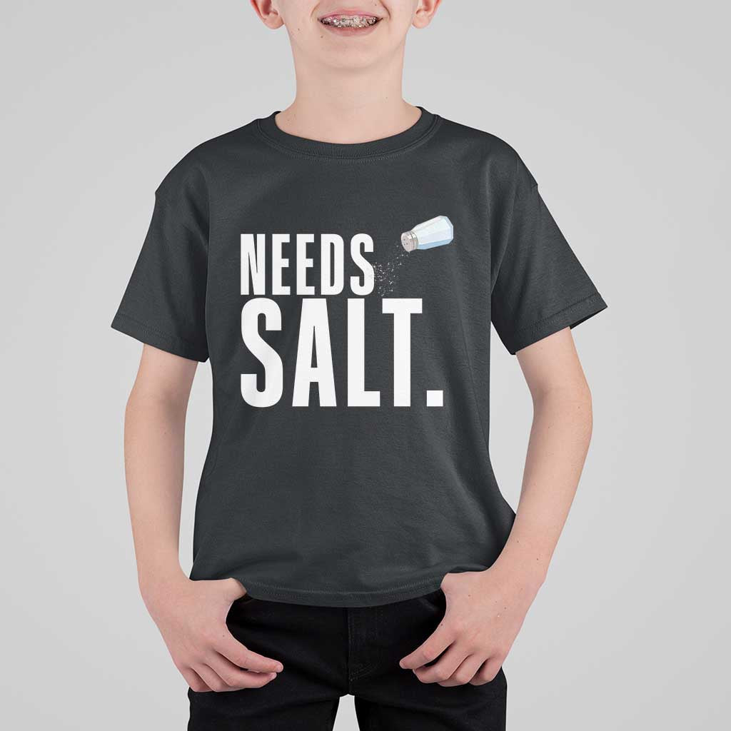 Needs Salt T Shirt For Kid Funny Cooking Baking Foodie - Wonder Print Shop