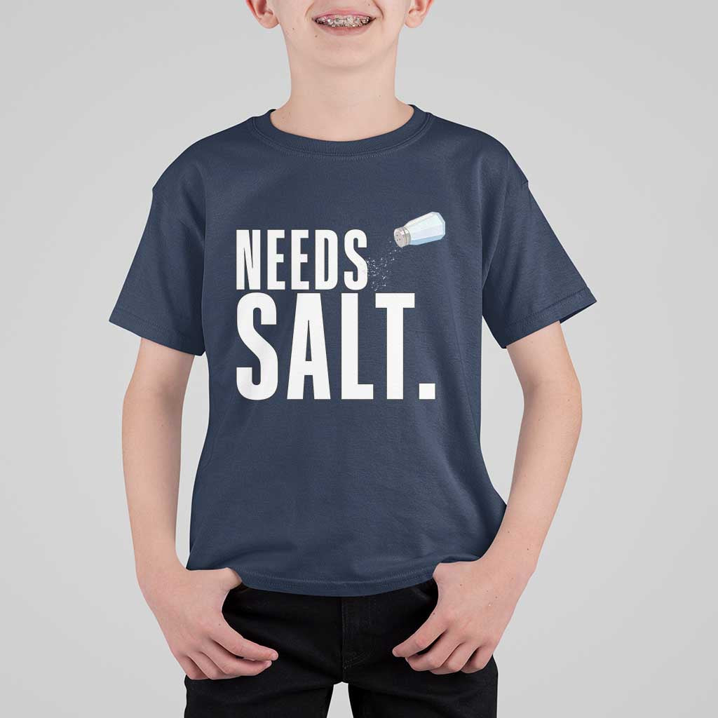 Needs Salt T Shirt For Kid Funny Cooking Baking Foodie - Wonder Print Shop