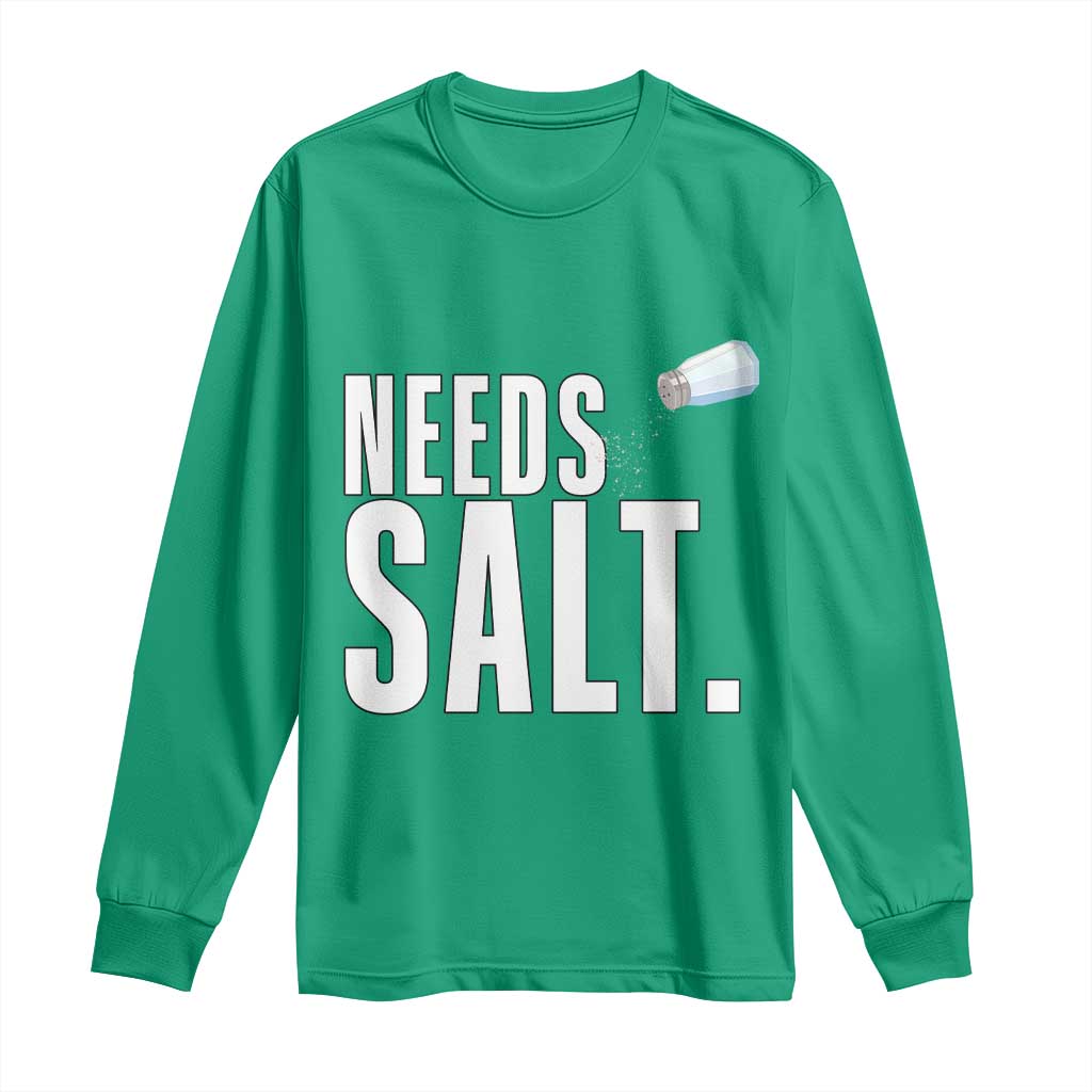Needs Salt Long Sleeve Shirt Funny Cooking Baking Foodie - Wonder Print Shop